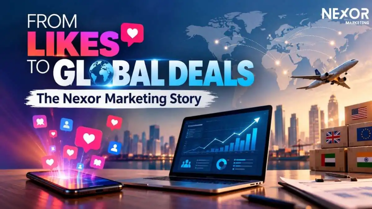 From Likes to Leads, From Leads to Global Orders: The Nexor Marketing Story