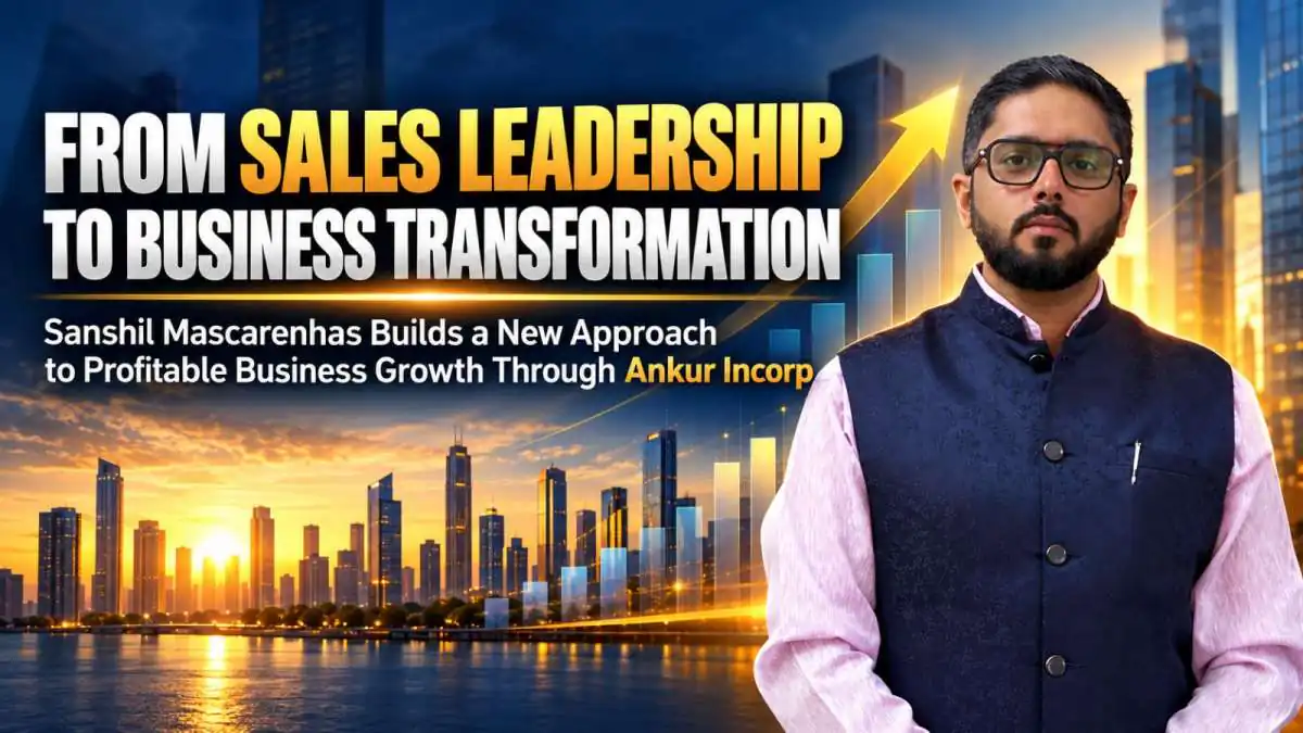 Sanshil Mascarenhas Builds a New Approach to Profitable Business Growth Through Ankur Incorp