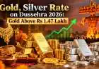 Gold, Silver Rate on Dussehra 2026: Gold Above Rs 1.47 Lakh