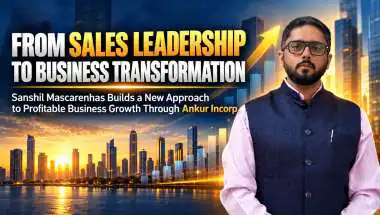 From Sales Leadership to Business Transformation: The Sanshil Mascarenhas's Ankur Incorporation story